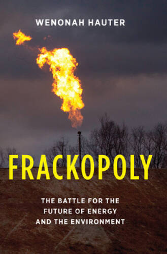 Frackopoly: The Battle for the Future of Energy and the Environment - GOOD