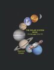 The Solar System Book For Kids Aged 10 To 110: An Exciting By Raymond Cooper New