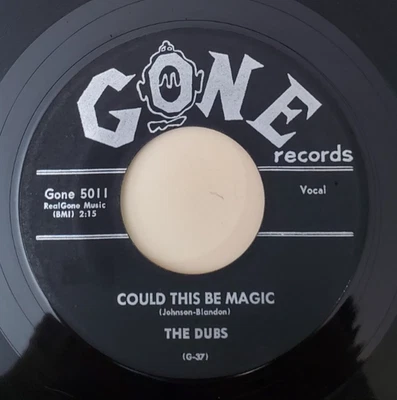 Dubs COULD THIS BE MAGIC (GREAT DOO WOP 45) GONE 5011 PLAYS VG+ TO VG++ - Image 1 of 4