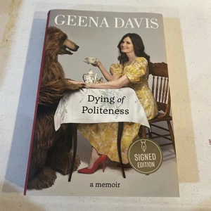 DYING OF POLITENESS HARDCOVER BOOK BY GEENA DAVIS NOT SIGNED LIKE NEW - Picture 1 of 4
