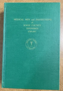 Medical Men & Institutions of Knox County TN 1789-1957 HC Platt & Ogden 1969 VNT - Picture 1 of 17