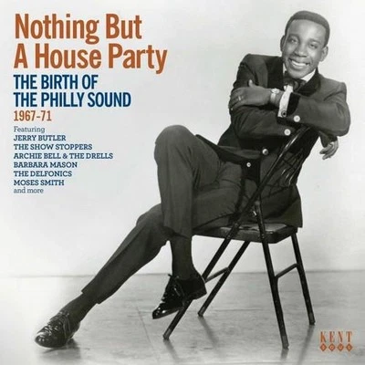 NOTHING BUT A HOUSE PARTY The Birth of The Philly Sound - New CD 60s 70s (Kent) - Image 1 of 2