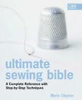 Clayton, Marie : Ultimate Sewing Bible: A Complete Refere FREE Shipping, Save s