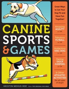 Canine Sports & Games: Great Ways to Get Your Dog Fit and Have Fun Together! -PB - Imagen 1 de 1