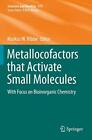 Metallocofactors That Activate Small Molecules  Ribbe