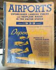 1939 AIRPORTS ESTABLISHED LANDING FIELDS AND SEAPLANE BASES IN THE UNITED STATES