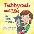 Tabbycat and Me: My Best Friend by Gary Alan Rose (Pape - Paperback NEW Gary Ala