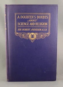A DOUBTER'S DOUBTS ABOUT SCIENCE AND RELIGION (1909) by Robert Anderson (VG hc) - Foto 1 di 13