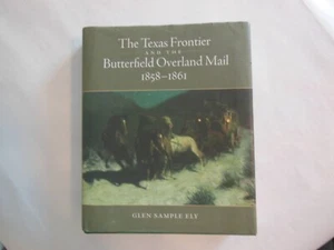 The Texas Frontier and the Butterfield Overland Mail, 1858–1861, Ely, Glen Sampl - Imagen 1 de 6