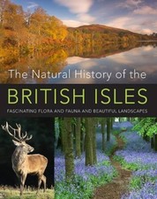 Natural History of the British Isles. 9781445409146