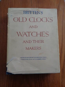Britten's Old Clocks & Watches & Makers by G.H. Baillie, C. Clutton HC/DJ 1956 - Picture 1 of 1
