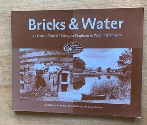 BRICKS & WATER - Gillard. WEST SUSSEX SOCIAL HISTORY CLAPHAM & PATCHING. 2000 - Picture 1 of 12