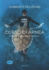 CORSO DI APNEA: MANUALE TECNICO PER PRINCIPIANTI - UMBERTO PELIZZARI - 2021 - Imagen 1 de 2