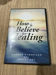 HOW TO BELIEVE FOR HEALING Gordon Robertson DVD Ashley Key CBN 2023 New Sealed - Picture 1 of 2