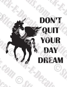 Don't Quit Your Daydream Unicorn Vinyl Decal Sticker - FREE USA SHIPPING - Picture 1 of 2