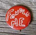 Vintage BE-IN BUTTONS Houston, Texas FONDLE ME Novelty Pin-Back Button