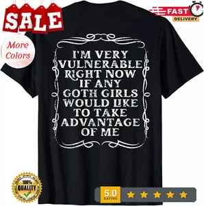 I'm Very Vulnerable Right Now Funny Goth Girls (ON BACK) Gift Unisex T-Shirt - Picture 1 of 14