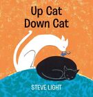 Up Cat Down Cat By Steve Light  New Board Book