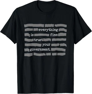 NEU LIMITIERT T-Shirt Everything Is Fine Trust Your Government Verschwörungstheorie - Bild 1 von 3