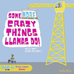 Some MORE Crazy Things Llamas Do: Why Is It "MORE"? Because This Is Book 2! by A - Picture 1 of 1