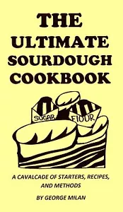 the ULTIMATE SOURDOUGH COOKBOOK starters DESSERTS bread - Picture 1 of 1