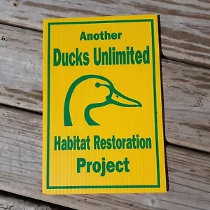 Another Ducks Unlimited Habitat Restoration Project Plastic Corrigated 8x12 Sign - Picture 1 of 1