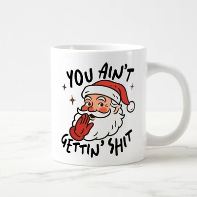 Taza You Aint Getting Shttttttt Travieso Santa Navidad Taza de café Divertido regalo Foto 1 de 2