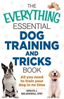 The Everything Essentila Dog Training and Tricks Book: All you n