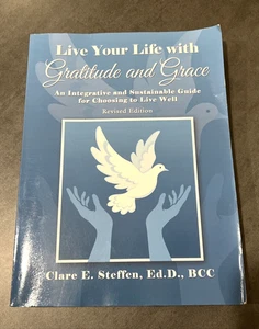 Live Your Life with Gratitude and Grace : Guide to Live Well by Clare Steffen - Foto 1 di 2