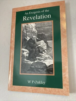 Exegesis of the Revelation by William P. Oakley 1999 Trade Paperback Like New - Image 1 of 4