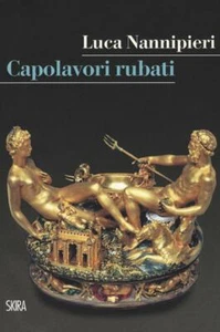 CAPOLAVORI RUBATI, Luca Nannipieri, SKIRA 2019. NUOVO - Picture 1 of 1