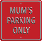 Mum's Parking Only Schwer Metallschild 300mm x 300mm (Rh )