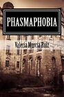 Phasmaphobia : Are You Afraid Of Ghosts?, Paperback By Ruiz, Valeria M., Like...