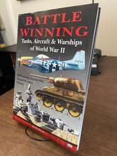 Battle-Winning Tanks, Aircraft and Warships of World War II by David Miller