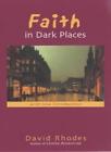 Faith In Dark Places By David Rhodes,Sheila Cassidy