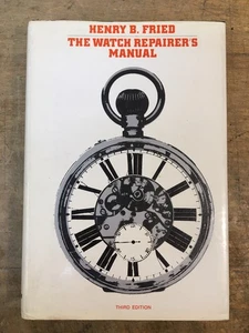 The Watch Repairer's Manual: Third Edition 1973 Hardcover by Henry B. Fried - Picture 1 of 8