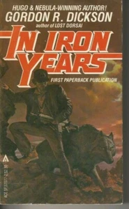 In Iron Years by Gordon R Dickson PB Ace Books 1981 1st Printing - Imagen 1 de 2
