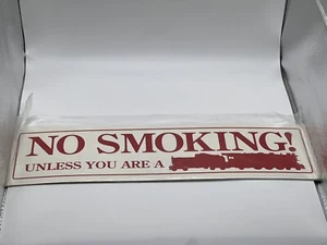 Railroad Novelty Sign No Smoking Unless You Are A Train Funny Railway Decor - Picture 1 of 2