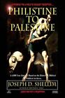 Philistine To Palestine Exposing The Worlds Biggest Deception By Joseph D S