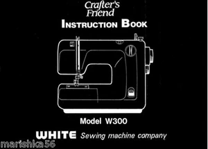 WHITE W300 Crafter's Friend INSTRUCTION Book /OPERATING MANUAL, CD /PDF - Picture 1 of 1