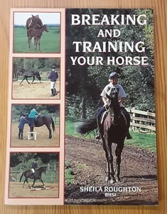 Breaking and Training Your Horse By Sheila Roughton 1996 Illustrated Paperback - Imagen 1 de 14