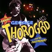 The Baddest of George Thorogood and the Destroyers by George Thorogood... - Image 1 of 1