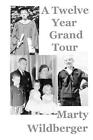 A Twelve Year Grand Tour by Marty Wildberger (English) Paperback Book