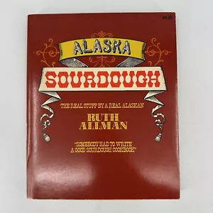 ALASKA SOURDOUGH by Ruth Allman Cookbook Bread Recipes 4th Printing 1979 USA - Picture 1 of 19