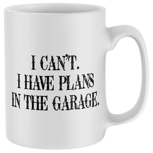 Funny Mug For Mechanic I Cant. Have Plans In The Garage Birthday Him Car Dad ... - Picture 1 of 9