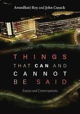 Things That Can and Cannot Be Said: Essays and Conversations by Arundhati Roy (E
