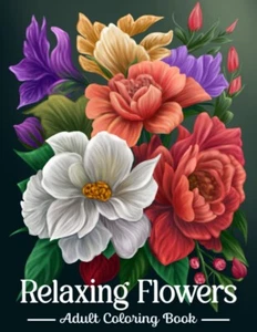 Relaxing Flowers Coloring Book for Adults: an Adult Coloring Book with Easy - Picture 1 of 2