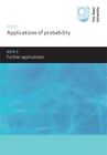Applications of Probability: Further Applications by Open University Course Team