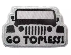 JEEP "GO TOPLESS" 4 WHEELER OUTDOOR OFF ROAD EMBROIDERED PATCH**FREE SHIPPING** - Picture 1 of 1