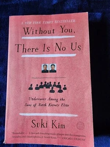 Suki Kim Without You, There Is No Us 2014 1st Paperback Edition - Picture 1 of 4
